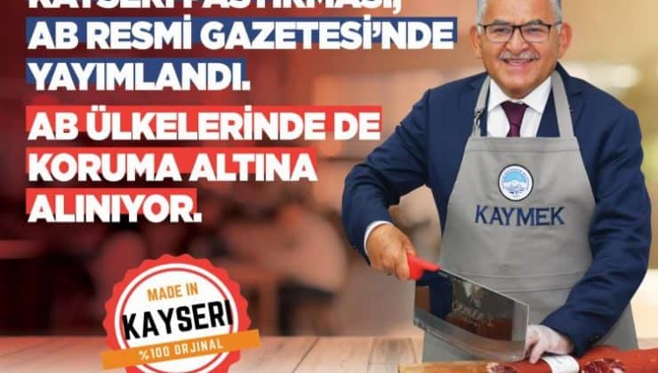 Büyükkılıç: “Pastırmamızın tescil başvurusu, AB Resmi Gazetesi’nde yayımlandı”