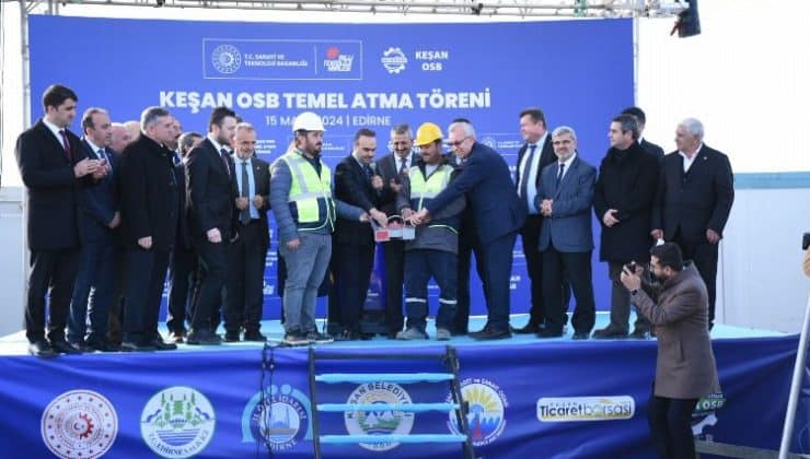 Keşan Gıda OSB’nin temeli atıldı