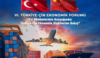 Türkiye-Çin iş dünyası ‘Ekonomik Forum’da buluşacak